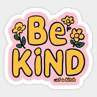 Be Kind Of A Bitch Funny cute Sarcastic Quote Sticker